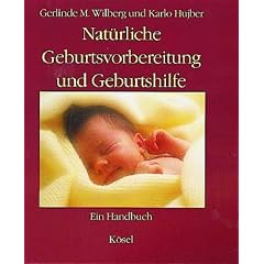 Nat�rliche Geburtsvorbereitung und Geburtshilfe. Ein Handbuch