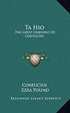 Ta Hio: The Great Learning Of Confucius