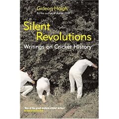 Silent Revolutions: Writings on Cricket History