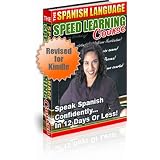 Spanish Language Book Revised for Kindle Edition - LEARN SPANISH in 12 DAYS - Speed Learning Course The Spanish Language Speed Learning Course Speak Spanish Confidently in 12 Days or Less!