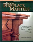Building Fireplace Mantels by Mario Rodriguez