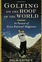 Golfing on the Roof of the World: In Pursuit of Gross National Happiness