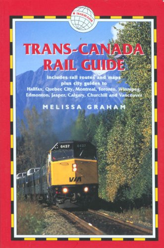 City Travel Guides Discounted  Books : Trans-Canada Rail Guide, 4th: includes city guides to Halifax, Quebec City, Montreal, Toronto, Winnipeg, Edmonton, Calgary and Vanvouver (Trans Canada Rail Guide)
