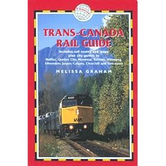Trans-Canada Rail Guide, 4th: includes city guides to Halifax, Quebec City, Montreal, Toronto, Winnipeg, Edmonton, Calgary and Vanvouver (Trans Canada Rail Guide)