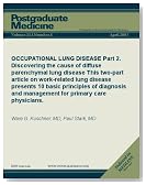 OCCUPATIONAL LUNG DISEASE: Part 2. Discovering the cause of diffuse parenchymal lung disease This two-part article on work-related lung disease presents ... care physicians. (Postgraduate Medicine)