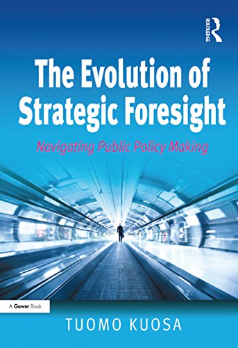 The Evolution of Strategic Foresight: Navigating Public Policy Making