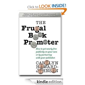 The Frugal Book Promoter: How to get nearly free publicity on your own or partnering with your publisher (The HowToDoItFrugally Series of books for writers)