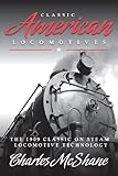 Classic American Locomotives: The 1909 Classic on Steam Locomotive Technology