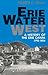 Erie Water West: A History of the Erie Canal, 1792-1854