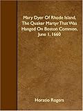 Mary Dyer Of Rhode Island, The Quaker Martyr That Was Hanged On Boston Common, June 1, 1660