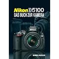 Nikon D5100: Das Buch zur Kamera