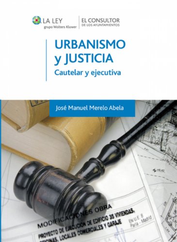 Urbanismo y justicia: Cautelar y ejecutiva (Spanish Edition), by José Manuel Merelo Abela Urbanismo y justicia: Cautelar y ejecutiva (Spanish Edition), by José Manuel Merelo Abela