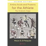 Amino Acids and Proteins for the Athlete: The Anabolic Edge, Second Edition (Nutrition in Exercise & Sport)