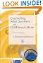Counselling Adult Survivors of Child Sexual Abuse