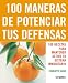 100 maneras de potenciar tus defensas/ Top 100 Immunity Boosters: 100 Recetas Para Mantener Activo Tu Sistema Inmunitario/ 100 Recipes to Keep Your Immune System Fighting Fit