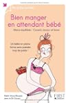 Bien manger en attendant b�b� : Un b�...