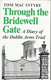 Through the Bridewell Gate : a diary of the Dublin arms trial