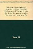 The Manipulation of genetic systems in plant breeding : a Royal Society discussion : held on 29 and 30 October 1980