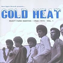 Cold Heat: Heavy Funk Rarities 1968-1974, Vol. 1