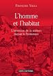 L'homme et l'habitat : L'invention de la maison durant la pr�histoire