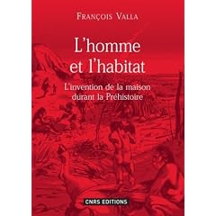 L'homme et l'habitat : L'invention de la maison durant la pr�histoire