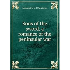Sons of the sword, a romance of the peninsular war