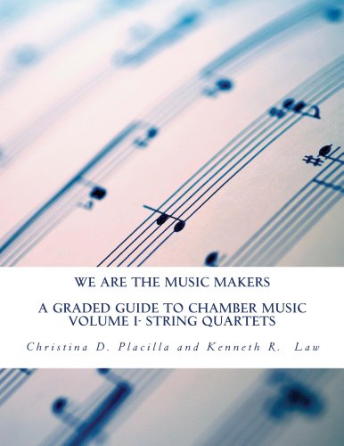 We Are the Music Makers: String Quartets (We Are the Music Makers: A Graded Guide to String Quartets Book 1)