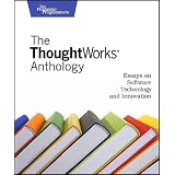 The Thoughtworks Anthology: Essays on Software Technology and Innovation (Pragmatic Programmers)von "Roy Singham"