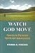 Watch God Move: A Handbook on Dynamic Spirit-led Intercession