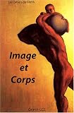 Image et Corps : Actes du 5e Congrès international du GRIMH, Lyon, 16-17-18 novembre 2006