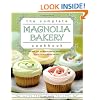 The Complete Magnolia Bakery Cookbook: Recipes from the World-Famous Bakery and Allysa Torey's Home Kitchen