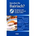 Sprechen Sie Bayerisch?: F�r Bayern und solche, die es noch werden wollen