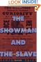 The Showman and the Slave: Race, Death, and Memory in Barnum's America