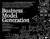 Business Model Generation: A Handbook for Visionaries, Game Changers, and Challengers (deluxe version) Image of Business Model Generation: A Handbook for Visionaries, Game Changers, and Challengers (deluxe version)