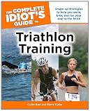 The Complete Idiot's Guide to Triathlon Training