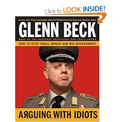 Arguing with Idiots: How to Stop Small Minds and Big Government