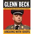 Arguing with Idiots: How to Stop Small Minds and Big Government