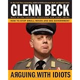 ArguingwithIdiots:HowtoStopSmallMindsandBigGovernment