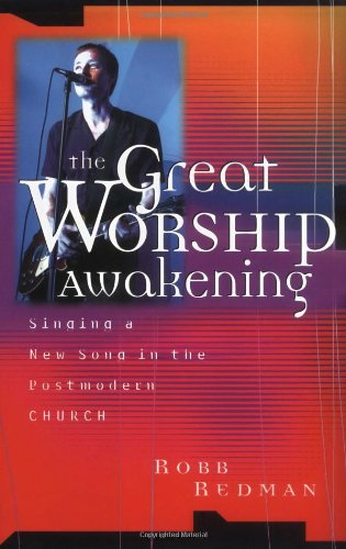 The Great Worship Awakening: Singing a New Song in the Postmodern Church