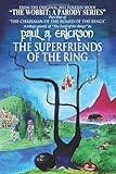 The Superfriends Of The Ring: A parody of Tolkien's Fellowship Of The Ring (The Wobbit: A Parody Series) (Volume 2)