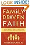 Family Driven Faith (Paperback Edition with Study Questions): Doing What It Takes to Raise Sons and Daughters Who Walk with God