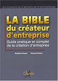 Revue Chiron  / La bible du créateur d'entreprise : Guide pratique et complet de la création d'entreprise