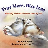 Purr More, Hiss Less: Heavenly Lessons I Learned from My Cat