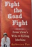 Fight the good fight : from vicar's wife to killing machine