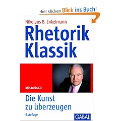 Rhetorik Klassik - Mit Audio-CD: Die Kunst zu �berzeugen