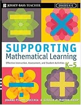 Supporting Mathematical Learning: Effective Instruction, Assessment, and Student Activities, Grades K-5 Supporting Mathematical Learning: Effective Instruction, Assessment, and Student Activities, Grades K-5