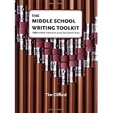The Middle School Writing Toolkit: Differentiated Instruction across the Content Areas ~ Tim Clifford