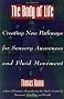 Body of Life: Creating New Pathways for Sensory Awareness and Fluid Movement