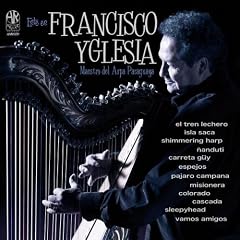 This Is Francisco Yglesia (Master of the Paraguayan Harp)