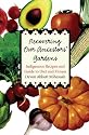 Recovering Our Ancestors' Gardens: Indigenous Recipes and Guide to Diet and Fitness (At Table)